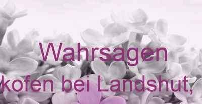 Wahrsagen Adlkofen bei Landshut, Isar | Top-Experten für Kartenlegen, Wahrsagen, Hellsehen, Zukunftsdeutung.
